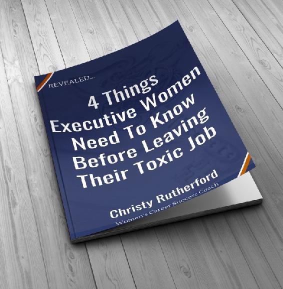 Free report 4 Things Executive Women Need to Know Before Leaving Their Toxic - photo 2