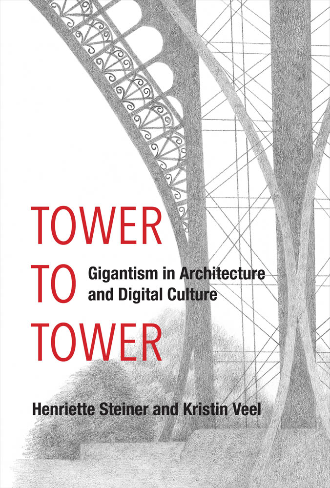 Tower to Tower Tower to Tower Gigantism in Architecture and Digital Culture - photo 1