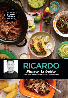 Ricardo Larrivée Slower is Better: From a Taco Fiesta to Chocolate Pudding Cakes