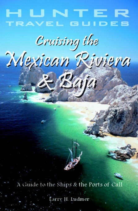 Cruising the Mexican Riviera A Guide to the Ships Ports of Call Larry - photo 1