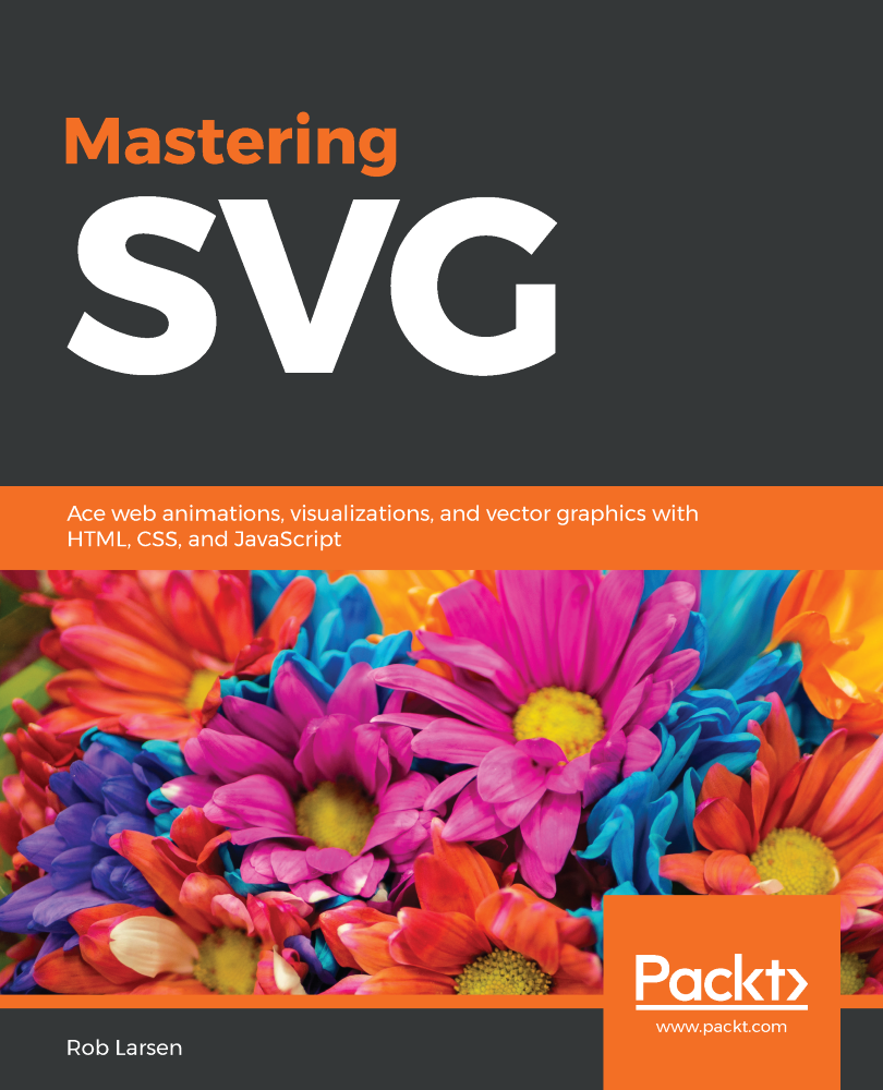 Mastering SVG Ace web animations visualizations and vector graphics - photo 1