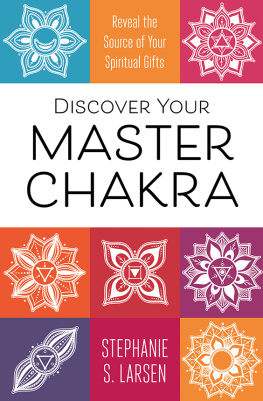 Larsen - Discover your master Chakra: reveal the source of your spiritual gifts