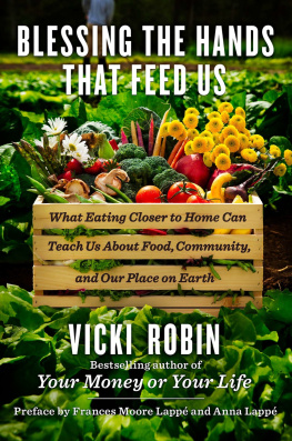 Lappé Frances Moore Blessing the hands that feed us: what eating closer to home can teach us about food, community, and our place on earth