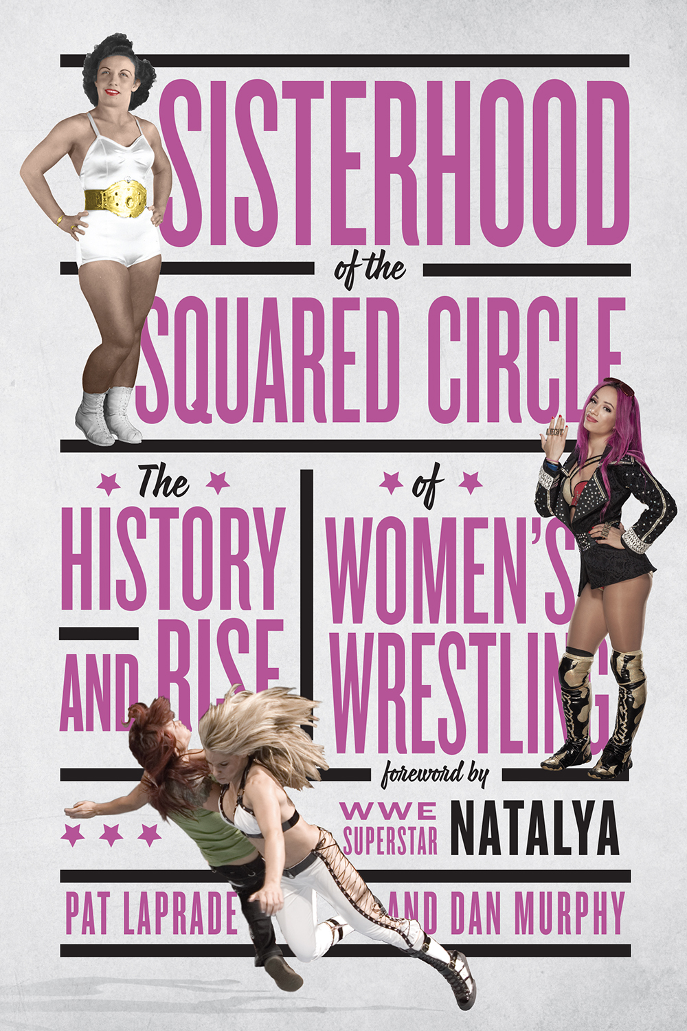 SISTERHOOD of the SQUARED CIRCLE THE HISTORY AND RISE OF WOMENS WRESTLING - photo 1