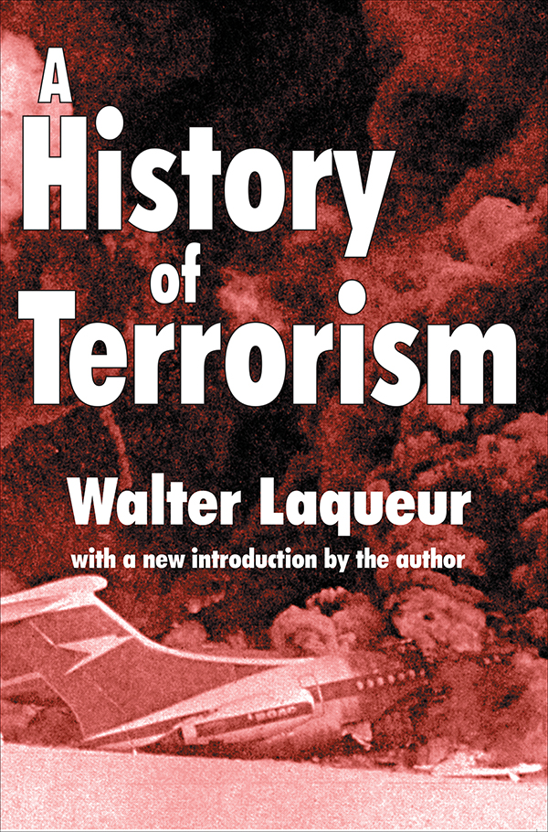 A History of Terrorism A History of Terrorism Walter Laqueur with - photo 1