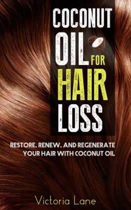 Lane - Coconut Oil For Hair Loss: Restore. Renew. And Regenerate Your Hair With Coconut Oil (Hair Regrowth: Essential Oils: Natural Cures: Herbal Remedies)