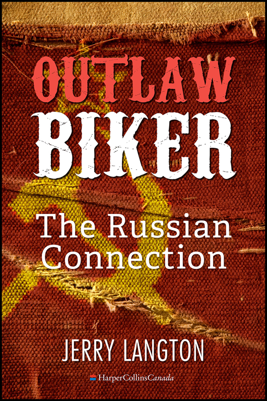 Outlaw Biker The Russian Connection Jerry Langton Table of Contents This - photo 1