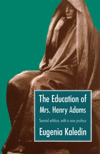 title The Education of Mrs Henry Adams author Kaledin Eugenia - photo 1