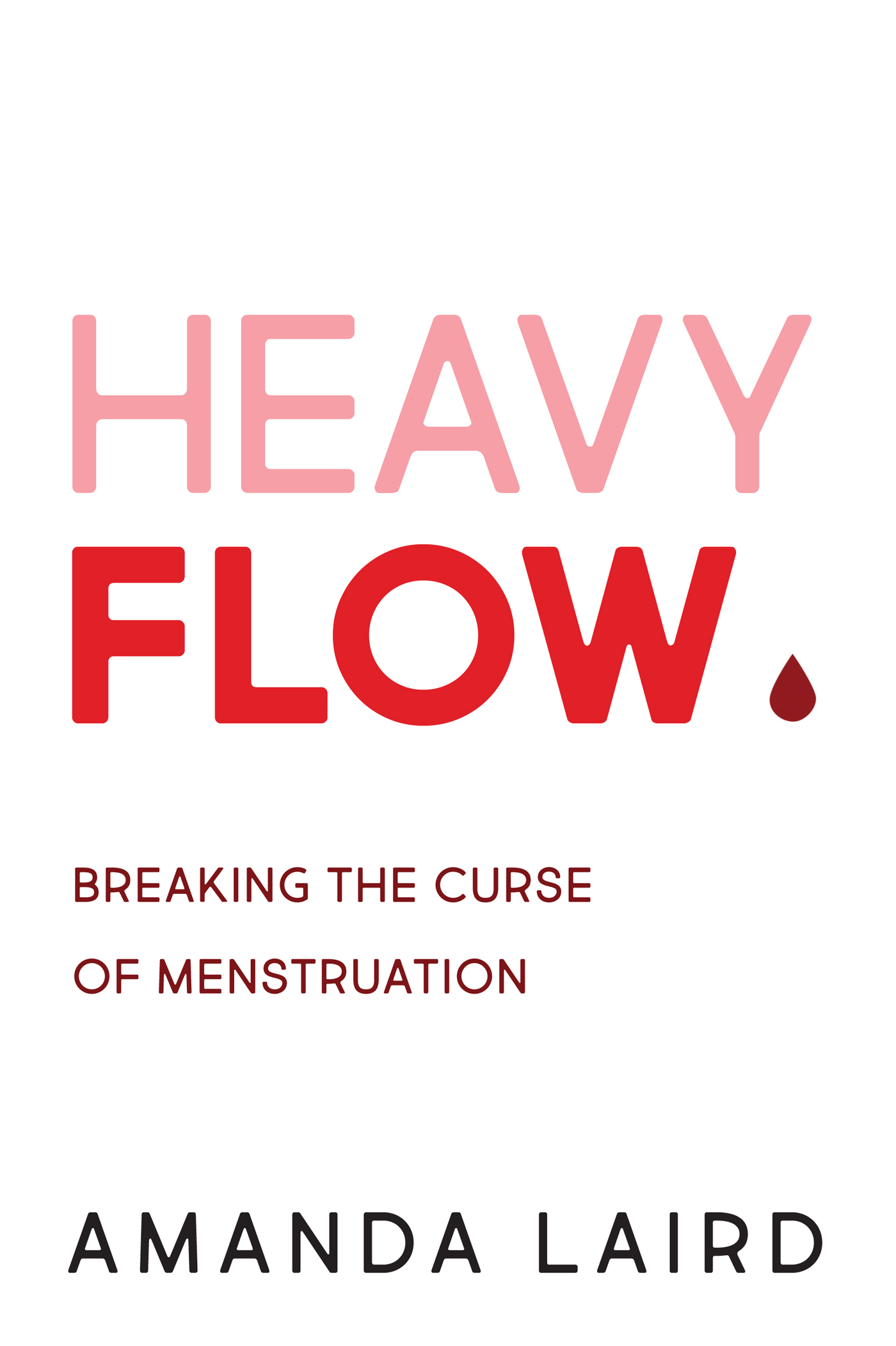 Praise for Heavy Flow Reading Heavy Flow is akin to a long chat with a - photo 1