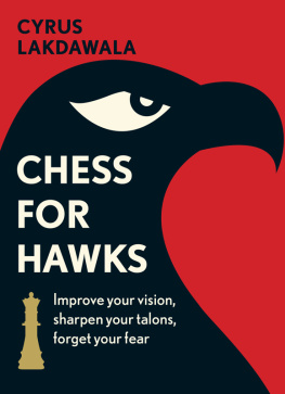 Lakdawala Chess for hawks: improve your vision, sharpen your talons, forget your fear
