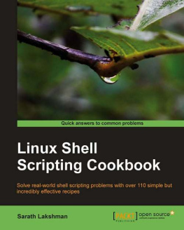 Lakshman Linux shell scripting cookbook solve real-world shell scripting problems with over 110 simple but incredibly effective recipes