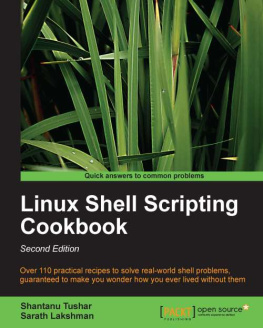 Lakshman Sarath - Linux shell scripting cookbook: over 110 practical recipes to solve real-world shell problems, guaranteed to make you wonder how you ever lived without them