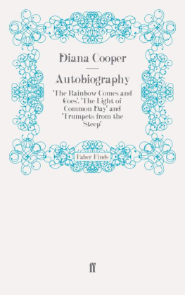 Diana Cooper - Autobiography: The Rainbow Comes and Goes, The Light of Common Day and Trumpets from the Steep