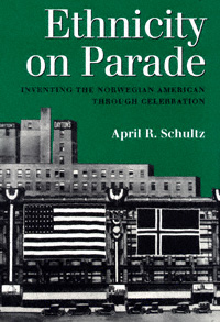 title Ethnicity On Parade Inventing the Norwegian American Through - photo 1