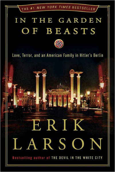 In the garden of beasts love terror and an american family in hitlers berlin - photo 1