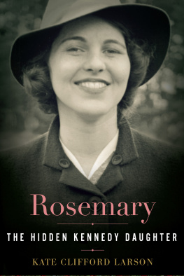 Larson - Rosemary The Hidden Kennedy Daughter
