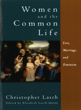 Lasch Christopher - Women and the common life: love, marriage, and feminism