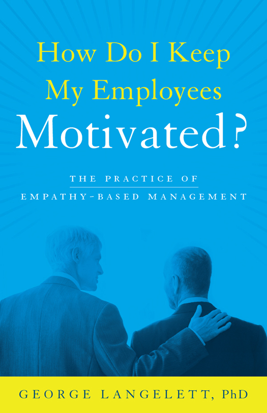 How Do I Keep My Employees Motivated is an imperative book for leaders in all - photo 1