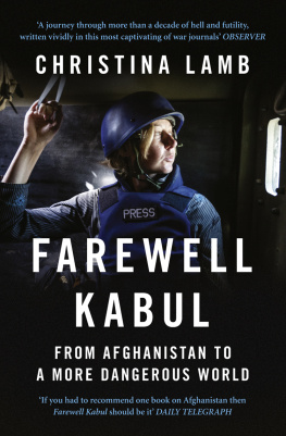 Lamb - Farewell Kabul: How the West Ignored Pakistan and Lost Afghanistan