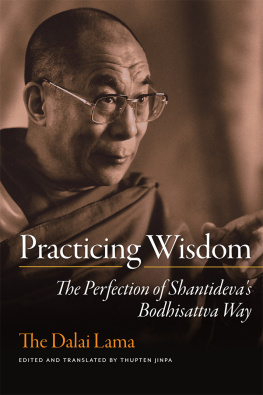 Lama His Holiness the Dalai - Practicing Wisdom: the Perfection of Shantidevas Bodhisattva Way