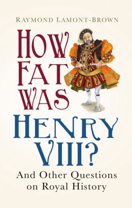 Lamont-Brown How Fat Was Henry VIII?: And 100 Other Questions on Royal History