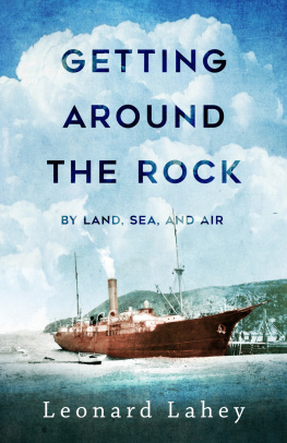 Lahey Getting around the rock: by land, sea, and air: stories of transportation in Newfoundland