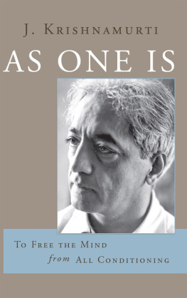 Krishnamurti As One Is: To Free the Mind from All Condition