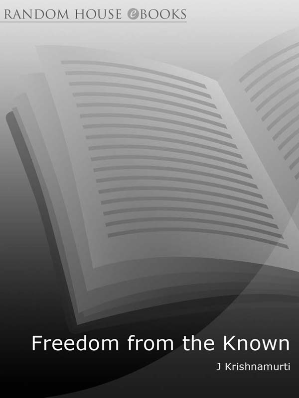 FREEDOM from the KNOWN J Krishnamurti With a foreword by David Skitt Edited by - photo 1