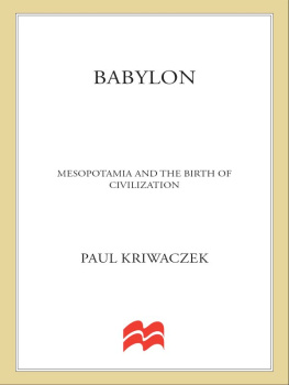 Kriwaczek - Babylon: mesopotamia and the birth of civilization