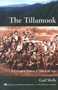 title The Tillamook A Created Forest Comes of Age Culture and - photo 1