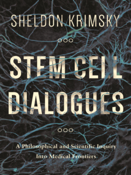 Krimsky Stem cell dialogues a philosophical and scientific inquiry into medical frontiers