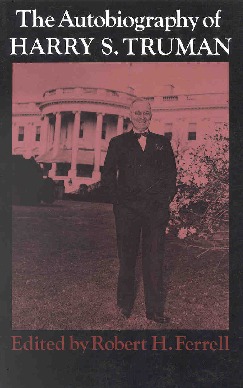 The Autobiography of Harry S Truman Edited by Robert H Ferrell - photo 1