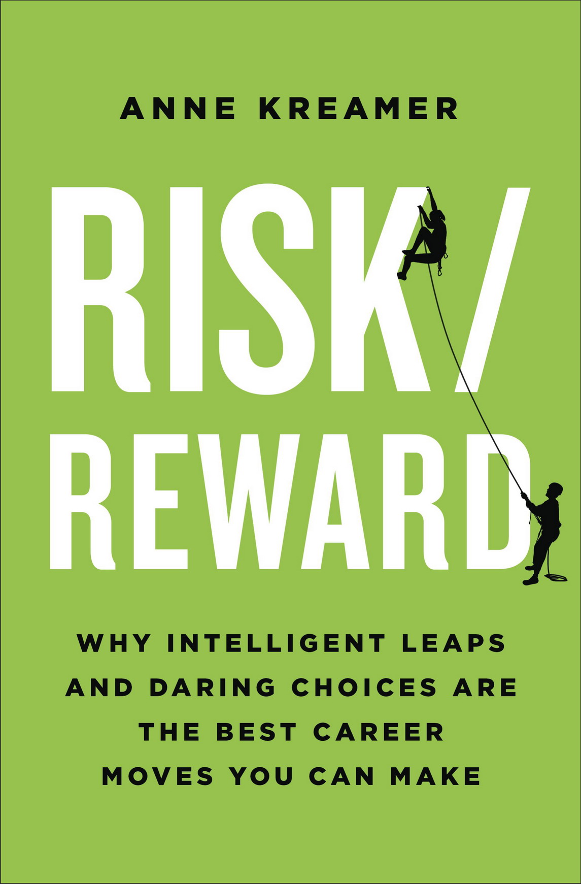 Riskreward why intelligent leaps and daring choices are the best career moves you can make - photo 1