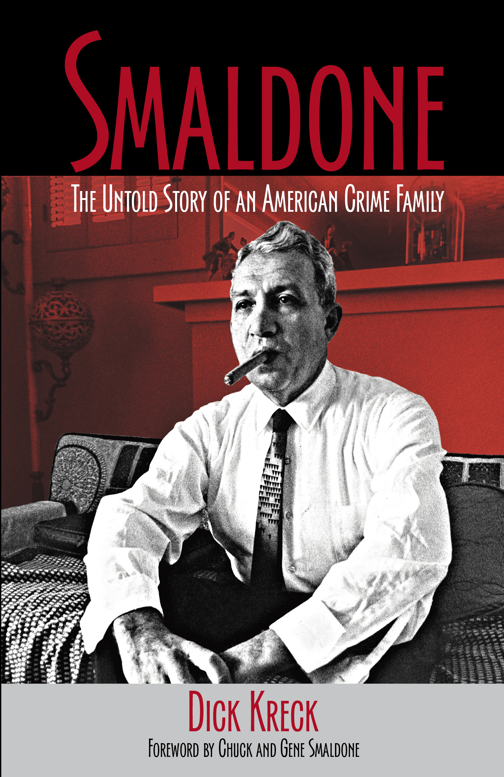 Smaldone The Untold Story of an American Crime Family Dick Kreck - photo 1