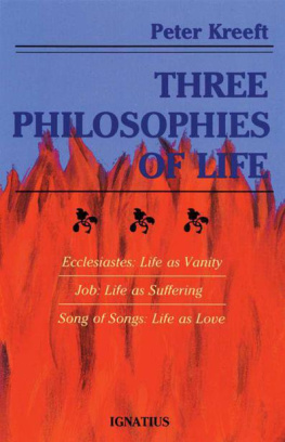 Kreeft - Three philosophies of life: Ecclesiastes: life as vanity, Job: life as suffering, Song of Songs: life as love