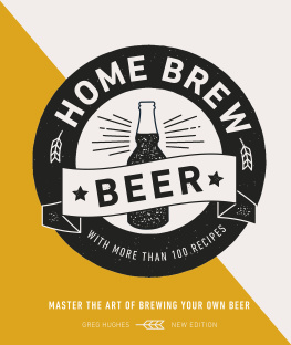Hughes Home brew beer: master the art of brewing your own beer