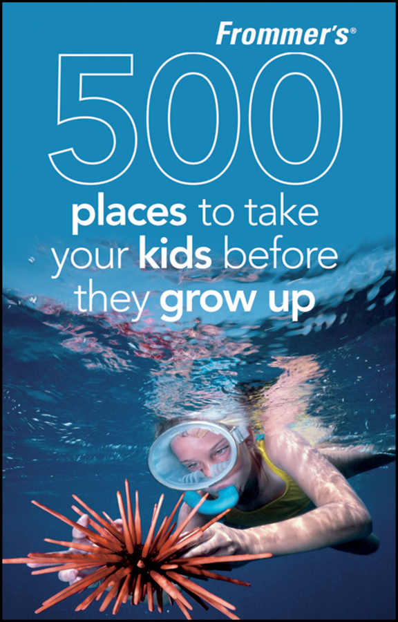 Frommers 500 places to take your kids before they grow up 2009 - image 1