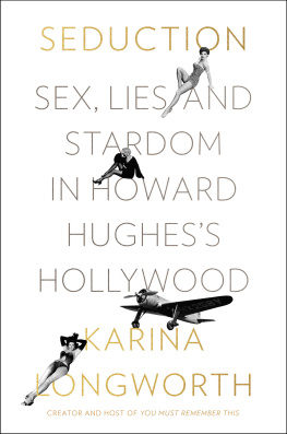 Hughes Howard Seduction: sex, lies, and stardom in Howard Hughess Hollywood