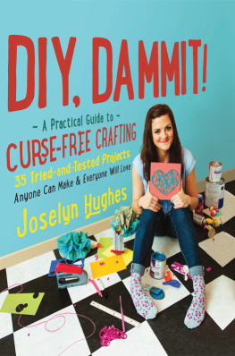 Hughes DIY, dammit!: a practical guide to curse-free crafting