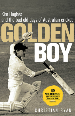 Hughes Kim Golden boy: Kim Hughes and the bad old days of Australian cricket