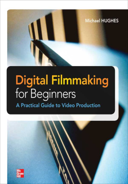 Hughes Digital filmmaking for beginners: a practical guide to video production