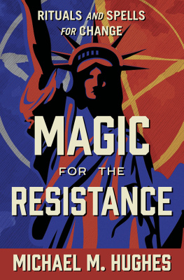 Hughes - Magic for the resistance: rituals and spells for change