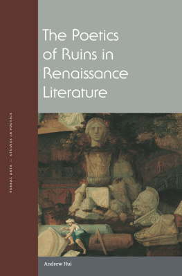 Hui The Poetics of Ruins in Renaissance Literature