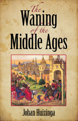 Huizinga The waning of the Middle Ages: a study of the forms of life, thought and art in France and the Netherlands in the XIVth and XVth centuries