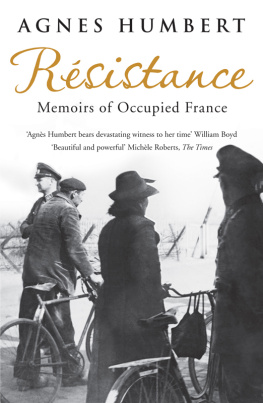 Humbert Agnes - Resistance: Memoirs of Occupied France