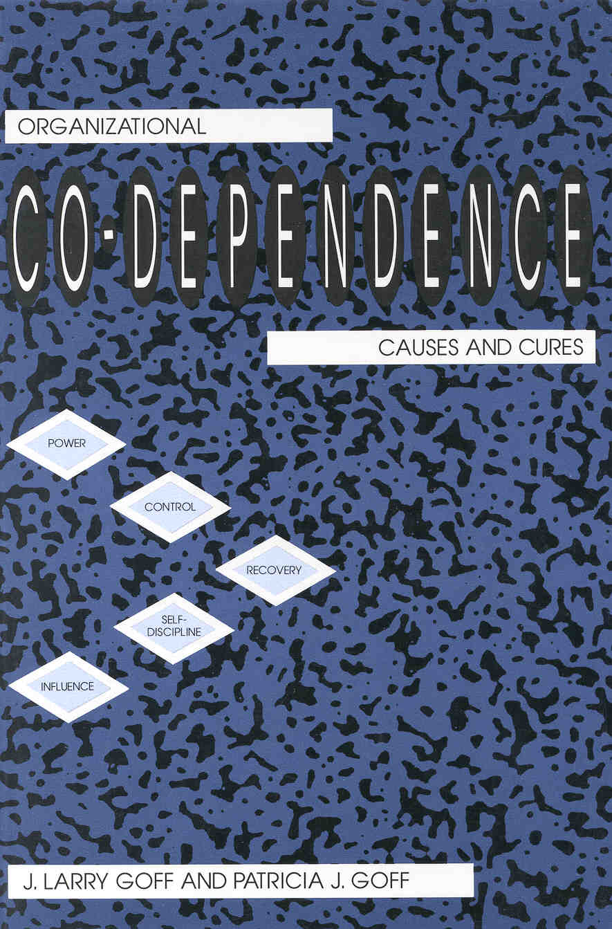 Organizational Co-Dependence CAUSES AND CURES J Larry Goff and - photo 1