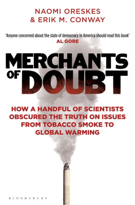 Erik M. Conway Merchants of Doubt: How a Handful of Scientists Obscured the Truth on Issues from Tobacco Smoke to Global Warming