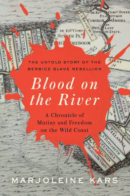 Marjoleine Kars Blood on the River: A Chronicle of Mutiny and Freedom on the Wild Coast