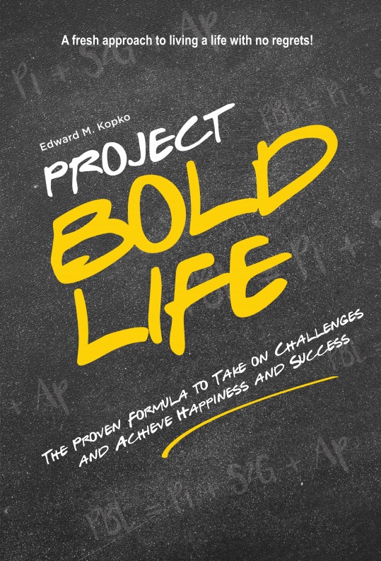 PROJECT BOLD LIFE The Proven Formula for Taking on Challenges and Achieving - photo 1