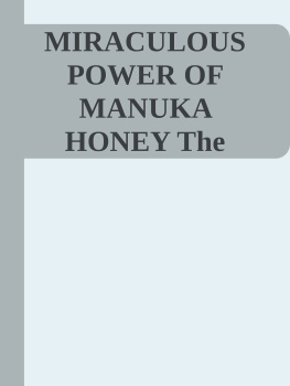 Unknown - MIRACULOUS POWER OF MANUKA HONEY The Complete Guide About The Honey nodrm